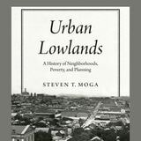 cover of Urban Lowlands: A History of Neighborhoods, Poverty, and Planning