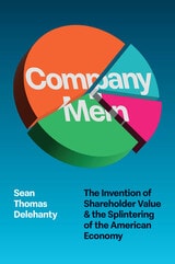 cover of Company Men: The Invention of Shareholder Value and the Splintering of the American Economy