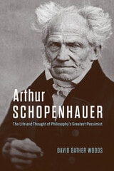cover of Arthur Schopenhauer: The Life and Thought of Philosophy’s Greatest Pessimist