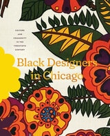 cover of Black Designers in Chicago: Culture and Community in the Twentieth Century
