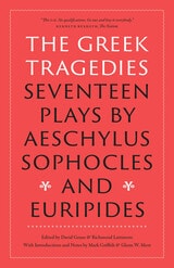 cover of The Greek Tragedies: Seventeen Plays by Aeschylus, Sophocles, and Euripides