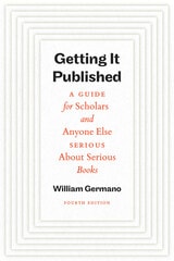 cover of Getting It Published, Fourth Edition: A Guide for Scholars and Anyone Else Serious About Serious Books