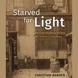 cover of Starved for Light: The Long Shadow of Rickets and Vitamin D Deficiency