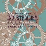cover of The Response to Industrialism, 1885-1914