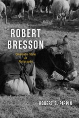 cover of Robert Bresson: Cinematic Style as Philosophy