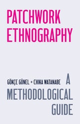 cover of Patchwork Ethnography: A Methodological Guide