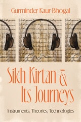 cover of Sikh Kirtan and Its Journeys: Instruments, Theories, Technologies