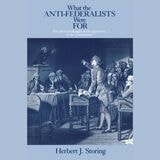 cover of What the Anti-Federalists Were For: The Political Thought of the Opponents of the Constitution