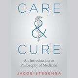 cover of Care and Cure: An Introduction to Philosophy of Medicine