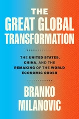 cover of The Great Global Transformation: The United States, China, and the Remaking of the World Economic Order