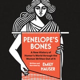 cover of Penelope’s Bones: A New History of Homer's World through the Women Written Out of It