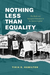 cover of Nothing Less Than Equality: The Battle over Segregated Education in the Nation’s Capital