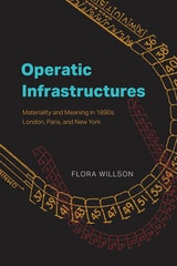 cover of Operatic Infrastructures: Materiality and Meaning in 1890s London, Paris, and New York