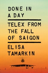 cover of Done in a Day: Telex from the Fall of Saigon