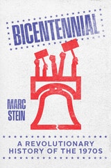cover of Bicentennial: A Revolutionary History of the 1970s