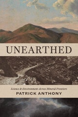 cover of Unearthed: Science and Environment Across Mineral Frontiers