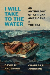 cover of I Will Take to the Water: An Anthology of African Americans and the Sea