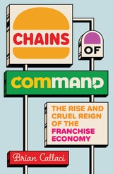 cover of Chains of Command: The Rise and Cruel Reign of the Franchise Economy