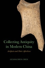 cover of Collecting Antiquity in Modern China: Artifacts and Their Afterlives