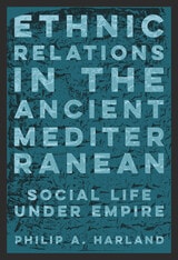 cover of Ethnic Relations in the Ancient Mediterranean: Social Life Under Empire
