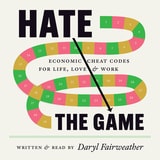 cover of Hate the Game: Economic Cheat Codes for Life, Love, and Work