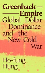 cover of Greenback Empire: Global Dollar Dominance and the New Cold War