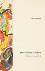 cover of James the Minimalist: An Essay on the Late Novels