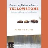 cover of Conserving Nature in Greater Yellowstone: Controversy and Change in an Iconic Ecosystem