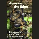 cover of Apes on the Edge: Chimpanzee Life on the West African Savanna