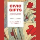 cover of Civic Gifts: Voluntarism and the Making of the American Nation-State