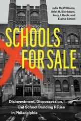 cover of Schools for Sale: Disinvestment, Dispossession, and School Building Reuse in Philadelphia