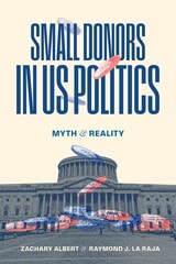 cover of Small Donors in US Politics: Myth and Reality