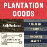 cover of Plantation Goods: A Material History of American Slavery