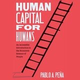 cover of Human Capital for Humans: An Accessible Introduction to the Economic Science of People