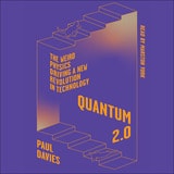 cover of Quantum 2.0: The Weird Physics Driving a New Revolution in Technology