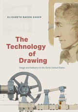 cover of The Technology of Drawing: Image and Industry in the Early United States