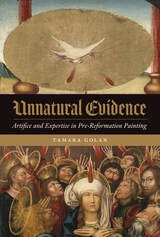 cover of Unnatural Evidence: Artifice and Expertise in Pre-Reformation Painting