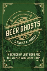 cover of Beer Ghosts: In Search of Lost Hops and the Women Who Grew Them