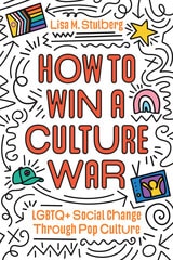 cover of How to Win a Culture War: LGBTQ+ Social Change Through Pop Culture
