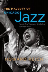 cover of The Majesty of Chicago Jazz: Twenty-Five Visionaries Who Define the City's Sound