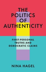 cover of The Politics of Authenticity: First-Personal Truths and Democratic Claims