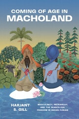 cover of Coming of Age in Macholand: Masculinity, Patriarchy, and the Search for Freedom in Indian Punjab
