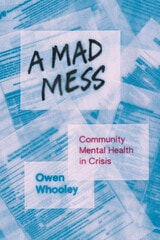 cover of A Mad Mess: Community Mental Health in Crisis