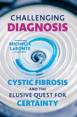 cover of Challenging Diagnosis: Cystic Fibrosis and the Elusive Quest for Certainty
