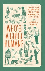 cover of Who's a Good Human?: Practical Exercises for Living Mindfully with Dogs