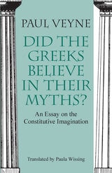 cover of Did the Greeks Believe in Their Myths?: An Essay on the Constitutive Imagination