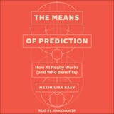 cover of The Means of Prediction: How AI Really Works (and Who Benefits)
