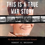 cover of This Is a True War Story: My Improbable History with Vietnam