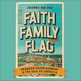 cover of Faith, Family, and Flag: Branson Entertainment and the Idea of America