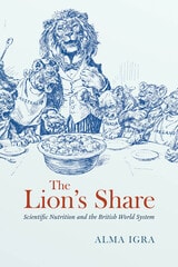 cover of The Lion's Share: Scientific Nutrition and the British World System